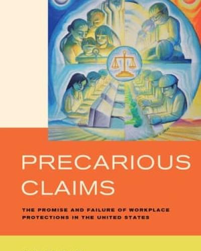 Book cover of "Precarious Claims: The Promise and Failure of Workplace Protections in the United States"