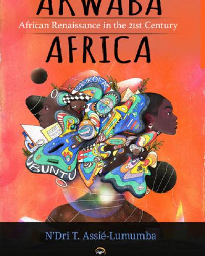 AKWABA AFRICA: African Renaissance in the 21st Century by N’Dri T. Assié-Lumumba