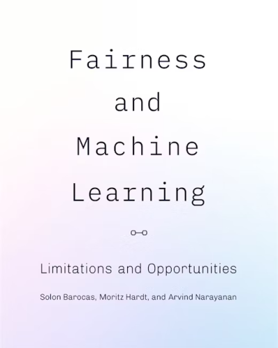 Fairness and Machine Learning by Solon Barocas